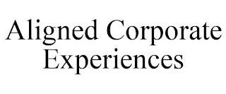 ALIGNED CORPORATE EXPERIENCES trademark