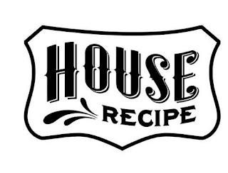 HOUSE RECIPE trademark