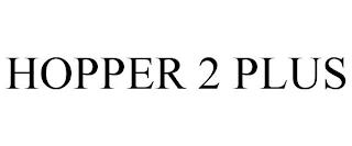 HOPPER 2 PLUS trademark