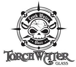 TORCH WATER GLASS TORCH WATER GLASS trademark