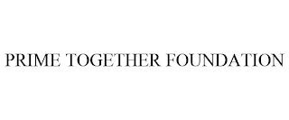 PRIME TOGETHER FOUNDATION trademark