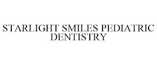 STARLIGHT SMILES PEDIATRIC DENTISTRY trademark