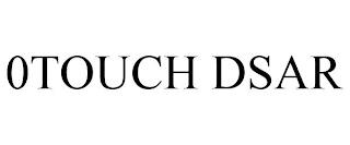 0TOUCH DSAR trademark