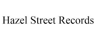 HAZEL STREET RECORDS trademark