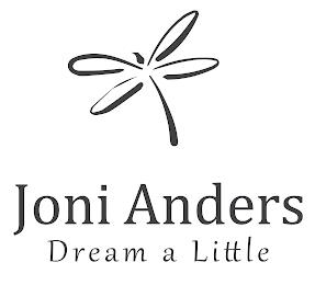 JONI ANDERS DREAM A LITTLE trademark