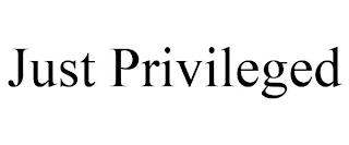 JUST PRIVILEGED trademark