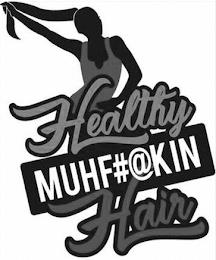 HEALTHY MUHF#@KIN HAIR trademark