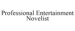 PROFESSIONAL ENTERTAINMENT NOVELIST trademark