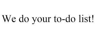 WE DO YOUR TO-DO LIST! trademark