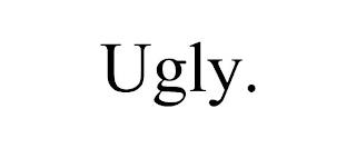 UGLY. trademark