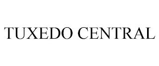 TUXEDO CENTRAL trademark