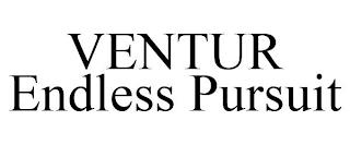 VENTUR ENDLESS PURSUIT trademark