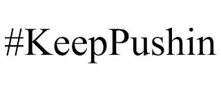 #KEEPPUSHIN trademark