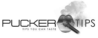 PUCKER TIPS TIPS YOU CAN TASTE trademark