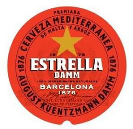 18 76 ESTRELLA DAMM 100% INGREDIENTES NATURALES BARCELONA 1876 DE MALTA Y ARROZ 1876 CERVEZA MEDITERRANEA 1876 AUGUST KUENTZMANN DAMM PREMIADA FUNDADOR DE CERVESAS DAMM trademark