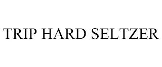 TRIP HARD SELTZER trademark