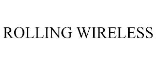 ROLLING WIRELESS trademark