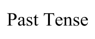 PAST TENSE trademark