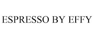 ESPRESSO BY EFFY trademark