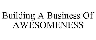 BUILDING A BUSINESS OF AWESOMENESS trademark