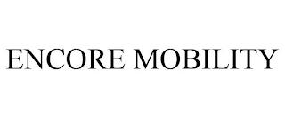 ENCORE MOBILITY trademark