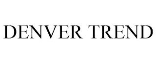 DENVER TREND trademark