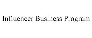 INFLUENCER BUSINESS PROGRAM trademark