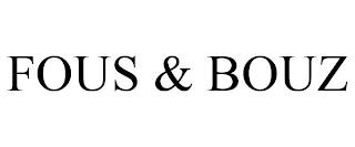 FOUS & BOUZ trademark