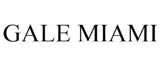 GALE MIAMI trademark