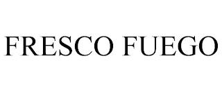 FRESCO FUEGO trademark