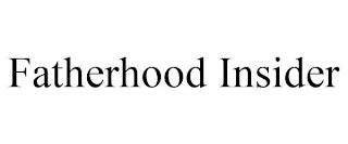 FATHERHOOD INSIDER trademark