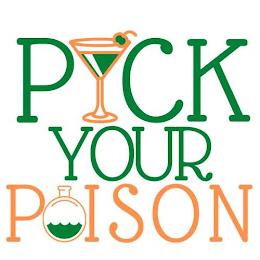 PICK YOUR POISON trademark