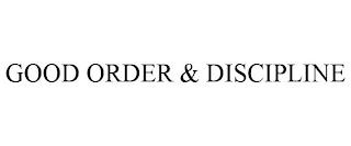 GOOD ORDER & DISCIPLINE trademark