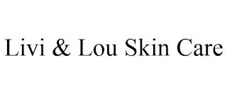 LIVI & LOU SKIN CARE trademark