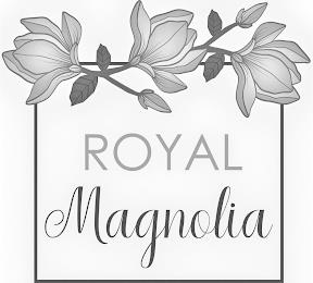 ROYAL MAGNOLIA trademark