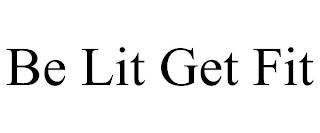 BE LIT GET FIT trademark