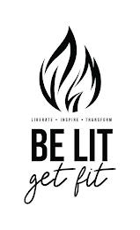 LIBERATE INSPIRE TRANSFORM BE LIT GET FIT trademark