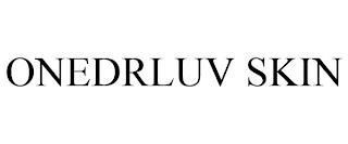 ONEDRLUV SKIN trademark