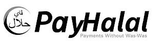 PAYHALAL PAYMENTS WITHOUT WAS-WAS trademark