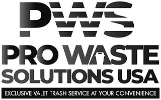 PWS PRO WASTE SOLUTIONS USA EXCLUSIVE VALET TRASH SERVICE AT YOUR CONVENIENCE trademark