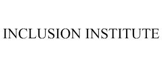 INCLUSION INSTITUTE trademark