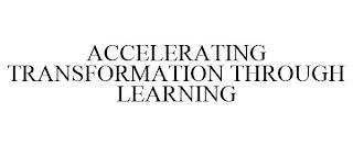 ACCELERATING TRANSFORMATION THROUGH LEARNING trademark