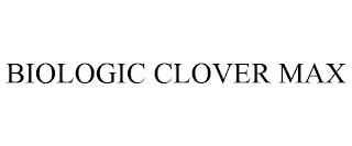 BIOLOGIC CLOVER MAX trademark