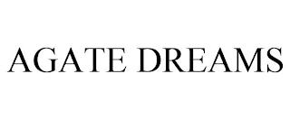 AGATE DREAMS trademark