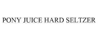 PONY JUICE HARD SELTZER trademark