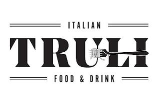 TRULI ITALIAN FOOD & DRINK trademark