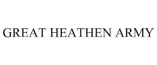 GREAT HEATHEN ARMY trademark