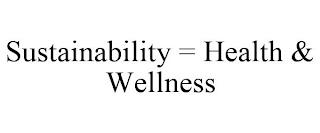 SUSTAINABILITY = HEALTH & WELLNESS trademark