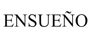 ENSUEÑO trademark