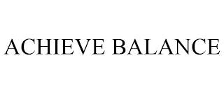 ACHIEVE BALANCE trademark